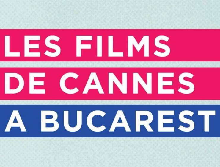 Les Films de Cannes à Bucarest: 10 filme de văzut - travelandbeauty.ro